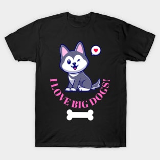 I love big dogs! husky puppy with bone and love Fritts Cartoons T-Shirt